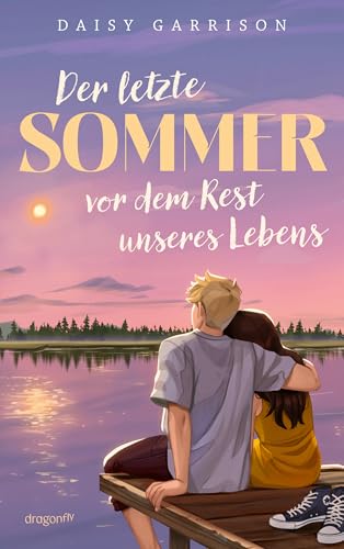 Der letzte Sommer vor dem Rest unseres Lebens: Berührende Friends-to-Lovers-Romance mit dem Lebensgefühl der Gen Z | Über die Aufbruchsstimmung und Melancholie beim Schulabschluss