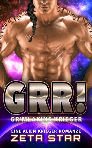 Grr!: Eine Alien-Krieger-Romanze (Gr’mlakins Krieger (Ein humorvolles Alien-Liebesabenteuer) 1)