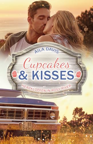 Cupcakes & Kisses: Herzklopfen in Rosy River