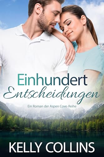 Einhundert Entscheidungen (Aspen Cove: Staffel Zwei – Die Liebe findet einen Weg 6)