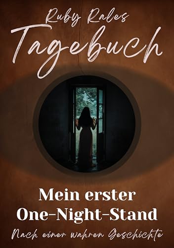 Mein erster One-Night-Stand: Nach einer wahren Geschichte – aus Ruby Rales Tagebuch (Rubys Tagebuch 1)