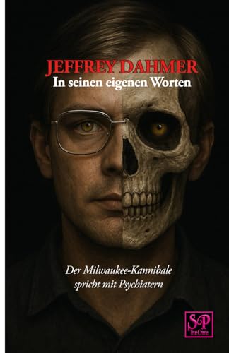 Jeffrey Dahmer In seinen eigenen Worten: Der Milwaukee-Kannibale spricht mit Psychiatern
