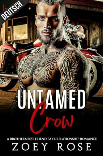 Untamed Crow: A Brother's Best Friend Fake Relationship Romance (Eisen & Blut MC 4)