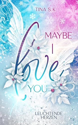 Maybe I love you: Leuchtende Herzen