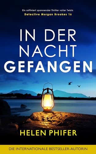 In der Nacht gefangen: Ein raffiniert spannender Thriller voller Twists (Detective Morgan Brookes 16)