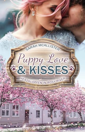 Puppy Love & Kisses: Herzklopfen in Rosy River