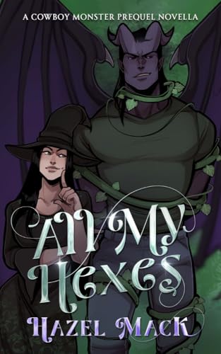 All My Hexes: A Cowboy Monster Prequel Novella (Pine Gulch Ever After)