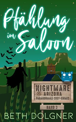 Pfählung im Saloon (Nightmare, Arizona Paranormale Cosy-Krimis 3)