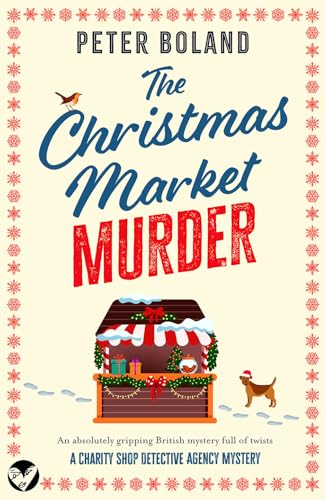 THE CHRISTMAS MARKET MURDER an absolutely gripping British mystery full of twists (The Charity Shop Detective Agency Mysteries Book 6)