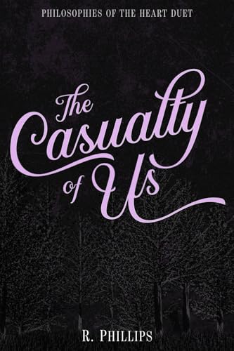 The Casualty of Us (Philosophies of the Heart Duet, Band 1)
