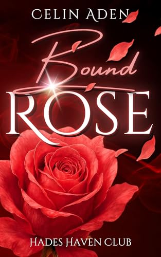 Bound Rose | Hades Haven Club Band 1: Ein fesselnder Liebesroman voller Action, Herzklopfen und einer Liebe, die unter die Haut geht