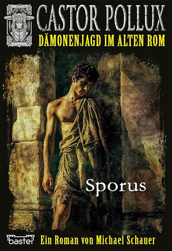 Castor Pollux 2.Staffel - Band 6: Sporus (Castor Pollux 2. Staffel)