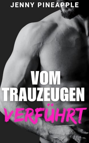 Vom Trauzeugen verführt: MM Spicy Romance Novella