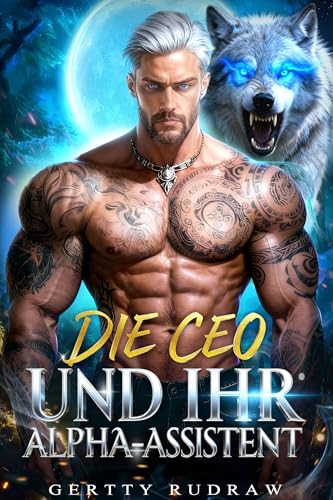 Die CEO und ihr Alpha-Assistent: Schicksalsverbundene Feinde zu Liebenden Weibliche Stärke Werwolf Romanze (Verbotene Kronen 3)