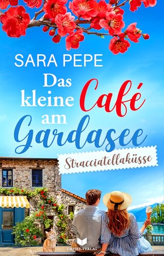 Das kleine Café am Gardasee: Stracciatellaküsse (Liebesküsse am Gardasee 4)