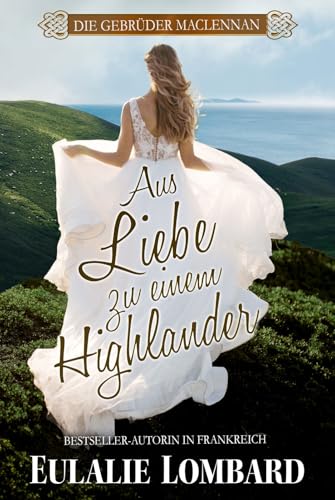 Aus Liebe zu einem Highlander (Die Gebrüder MacLennan 1)