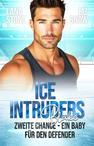 Ice Intruders: Blake: Zweite Chance - ein Baby für den Defender