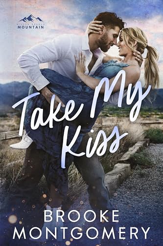 Take My Kiss: A Single Mom Small Town Romance (Willow Branch Mountain Book 3)