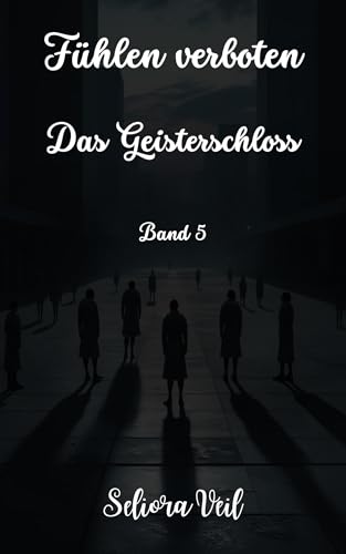 Das Geisterschloss: Band 5 (Fühlen Verboten)