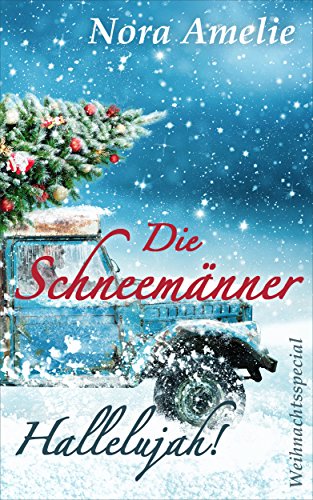 Die Schneemänner - Hallelujah! Kleiner Weihnachtsroman (Schneemänner-Reihe 7)