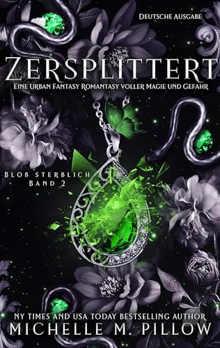 Zersplittert: Eine Urban Fantasy Romantasy voller Magie und Gefahr (Bloß sterblich 2)