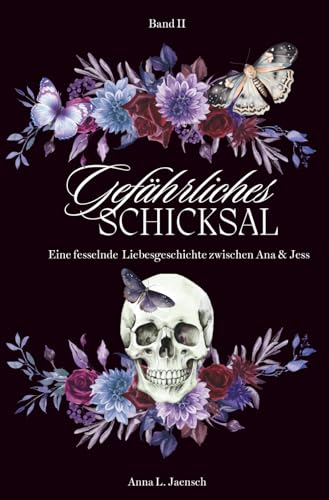 Gefährliches Schicksal: Eine fesselnde Liebesgeschichte zwischen Ana & Jess