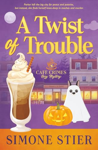 A Twist of Trouble: A Cafe Crimes Cozy Mystery Book 13 (A Cafe Crimes Cozy Mystery Series, Band 13)