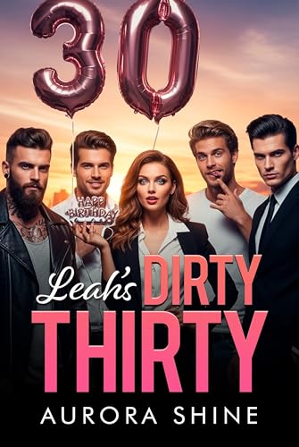Leah's Dirty Thirty: Vier Männer und ein Geburtstag (Viele Liebhaber 11)