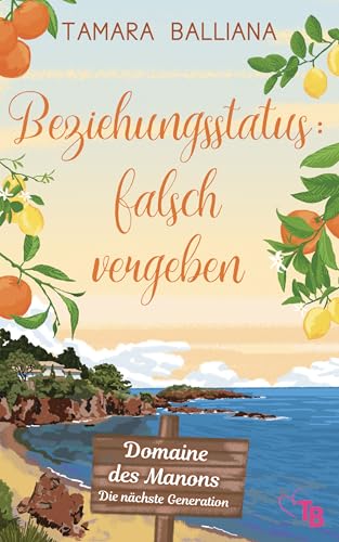 Beziehungsstatus: falsch vergeben: Eine romantische Komödie aus der Provence voller Liebe und Chaos (Domaine des Manons – Die nächste Generation 3)