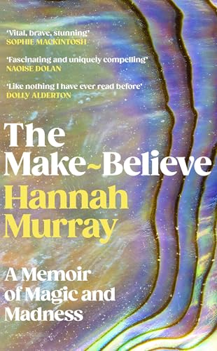 The Make-Believe: 'Extraordinary. Like nothing I have ever read before' Dolly Alderton