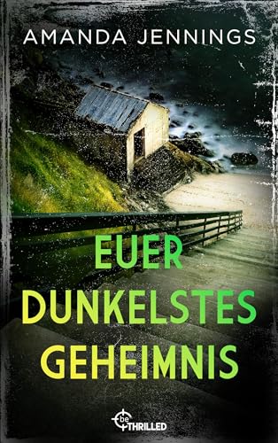 Euer dunkelstes Geheimnis (Psychothriller von Amanda Jennings 1)