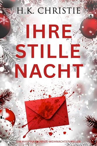 Ihre Stille Nacht: Ein Martina-Monroe-Weihnachtsthriller (Martina-Monroe-Thrillerserie 15)