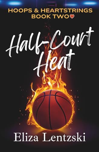 Half-Court Heat (Hoops & Heartstrings, Band 2)