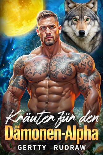 Kräuter für den Dämonen-Alpha: Eine Zweckehe die den Fluch bricht Übernatürliche Wolfsmenschen Romanze (Schicksals-Alpha 1)