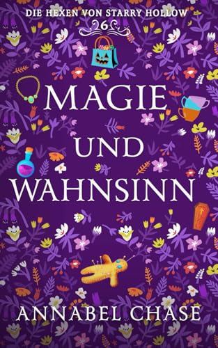 Magie und Wahnsinn (Die Hexen von Starry Hollow, Band 6)