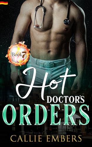 Hot Doctor's Orders: Ein Medical- & Feuerwehr-Liebesroman (Hot Heroes of Station 9 7)