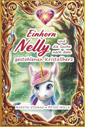 Einhorn Nelly und die Suche nach dem gestohlenen Kristallherz