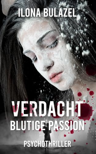 Verdacht - Blutige Passion: Psychothriller