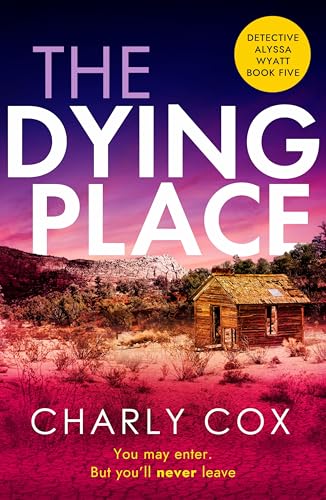 The Dying Place: An utterly unputdownable, heart-racing crime thriller (Detective Alyssa Wyatt Book 5)