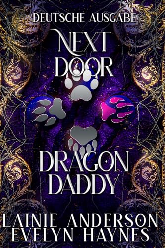 Next Door Dragon Daddy: Eine heiße Drachenwandler-Romanze mit einer Single-Mom (Secret Shifters Next Door Deutsche Ausgabe 1)