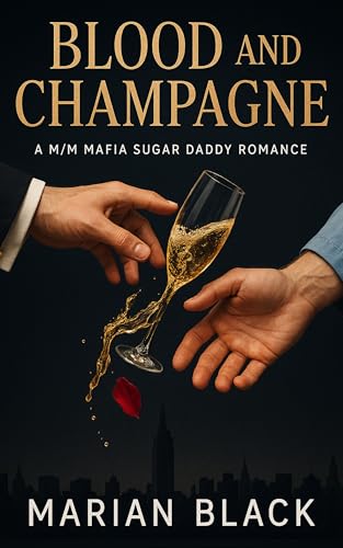 Blood and Champagne: A M/M Mafia Sugar Daddy Romance