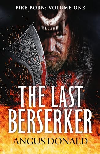The Last Berserker: An action-packed Viking adventure (Fire Born Book 1)