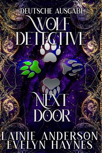 Wolf Detective Next Door: Eine heiße Wolfswandler-Romance mit einer geheimnisvollen Autorin (Secret Shifters Next Door Deutsche Ausgabe 3)