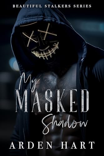 My Masked Shadow: A Dark Hacker Romance (Beautiful Stalkers Book 3)
