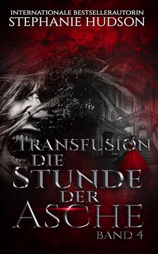Die Stunde der Asche: Transfusion Band 4 (Transfusion Reihe)