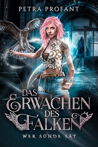 Das Erwachen des Falken: Wer Sünde sät: Düstere Urbanfantasy in München