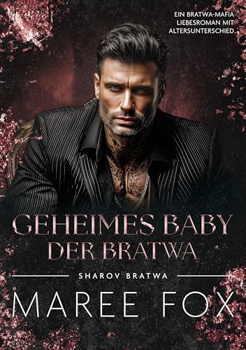 Geheimes Baby der Bratwa: Ein Bratwa-Mafia Liebesroman mit Altersunterschied (Sharov Bratwa 18)