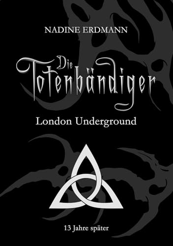 London Underground: 13 Jahre später - Sequel - Band 1 (Die Totenbändiger 9)