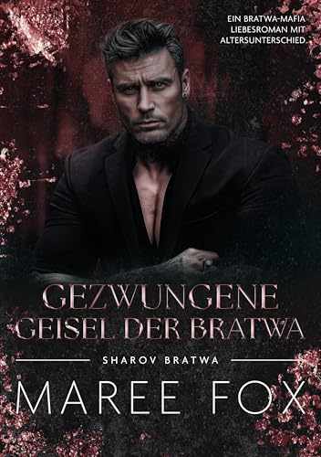 Gezwungene Geisel der Bratwa: Ein Bratwa-Mafia Liebesroman mit Altersunterschied (Sharov Bratwa 17)