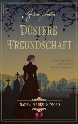 Düstere Freundschaft: Spätsommer 1845 (Nadel, Faden & Mord, Band 2)